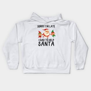 Sorry I'm late I had to help Santa Kids Hoodie